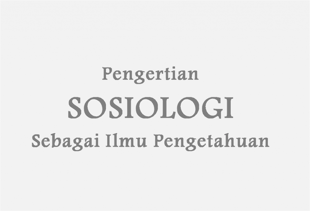 Pengertian sosiologi menurut selo soemardjan dan soelaiman soemardi